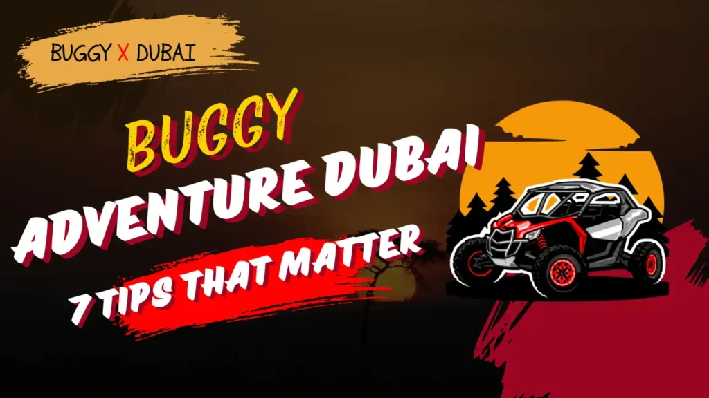 7 Tips for the Best Dune Buggy Experience in Dubai